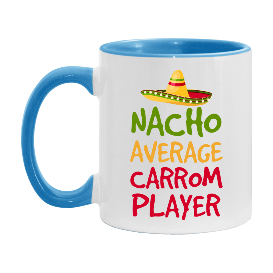 Funny Carrom Player Coffee Mug - “Nacho Average Carrom Player” - 11Oz/15Oz Ceramic Mug