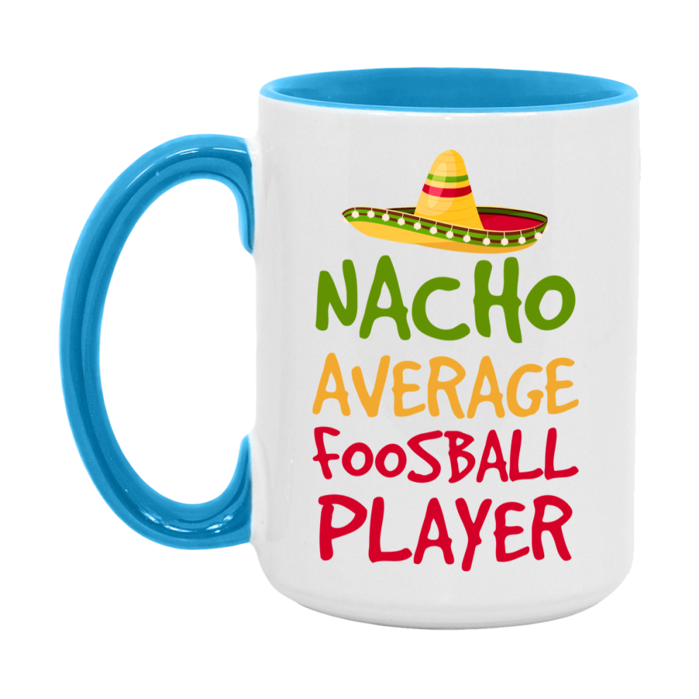 Funny Foosball Player Coffee Mug - “Nacho Average Foosball Player” - 11Oz/15Oz Ceramic Mug