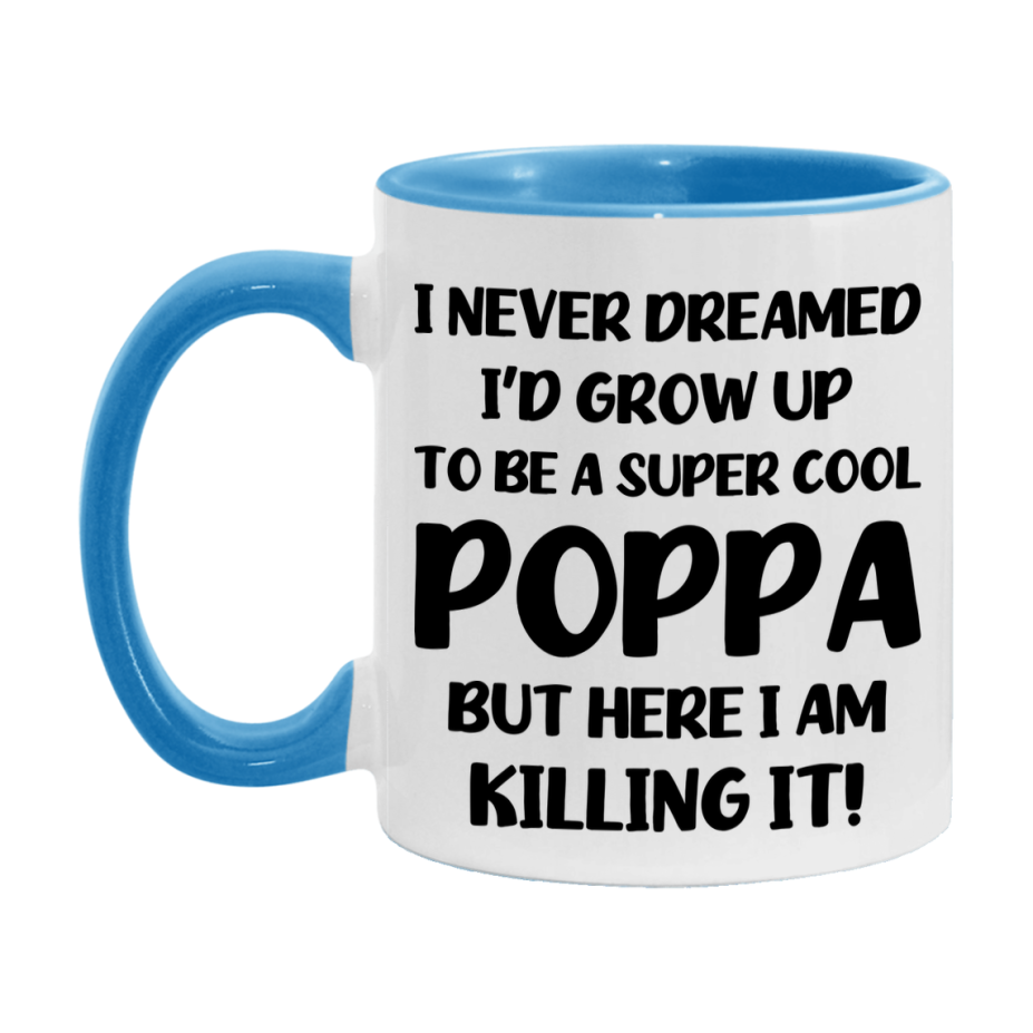 Funny Poppa Mug - "I Never Dreamed I'd Grow Up To Be A Super Cool Poppa" - White Ceramic Coffee Cup (11Oz Or 15Oz