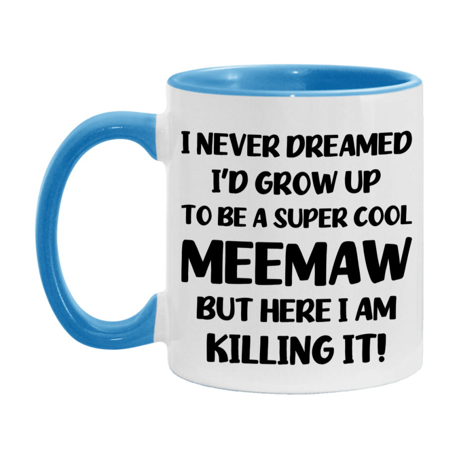 Funny Meemaw Mug - "I Never Dreamed I'd Grow Up To Be A Super Cool Meemaw" - White Ceramic Coffee Cup (11Oz Or 15Oz