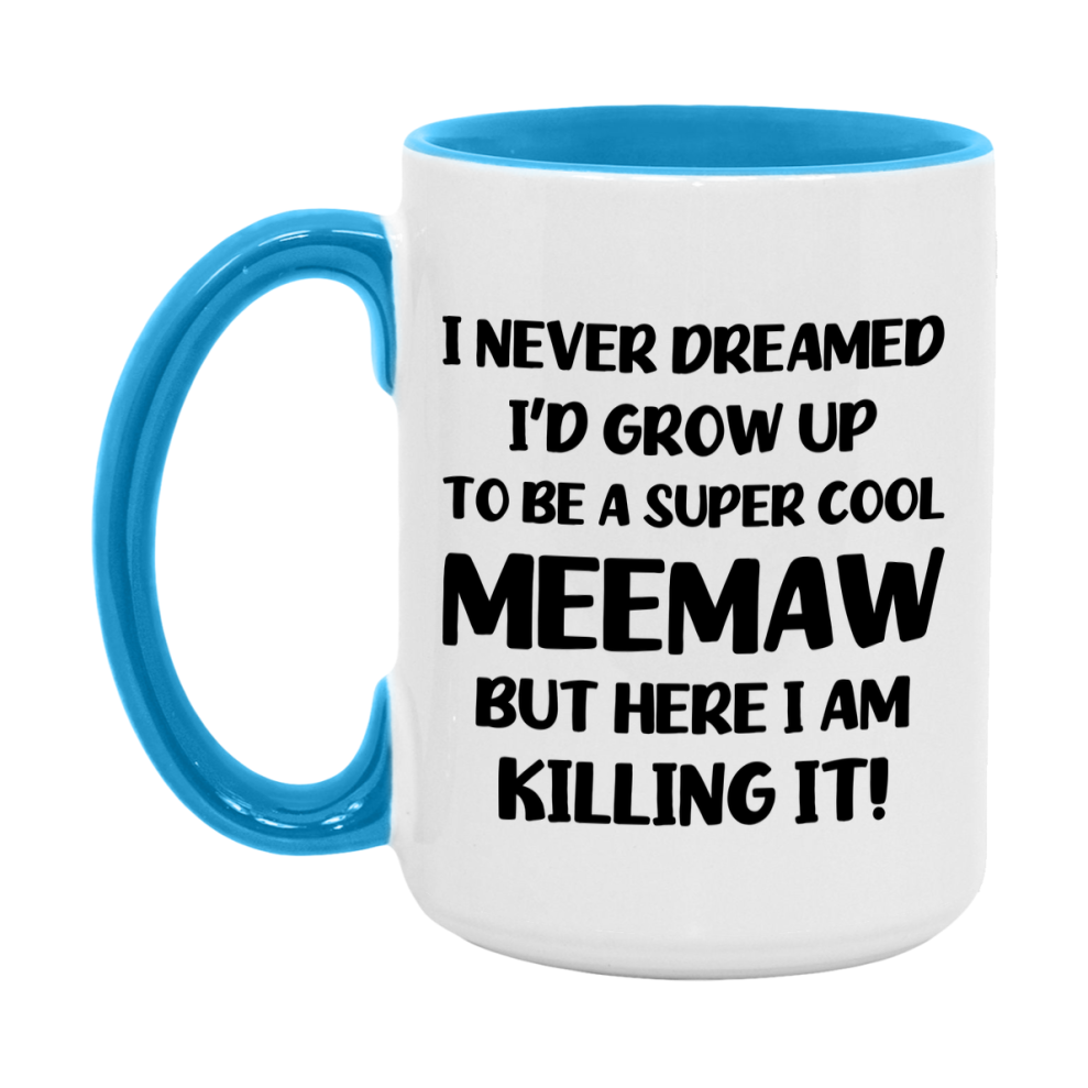 Funny Meemaw Mug - "I Never Dreamed I'd Grow Up To Be A Super Cool Meemaw" - White Ceramic Coffee Cup (11Oz Or 15Oz