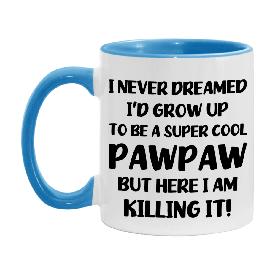 Funny Pawpaw Mug - "I Never Dreamed I'd Grow Up To Be A Super Cool Pawpaw" - White Ceramic Coffee Cup (11Oz Or 15Oz