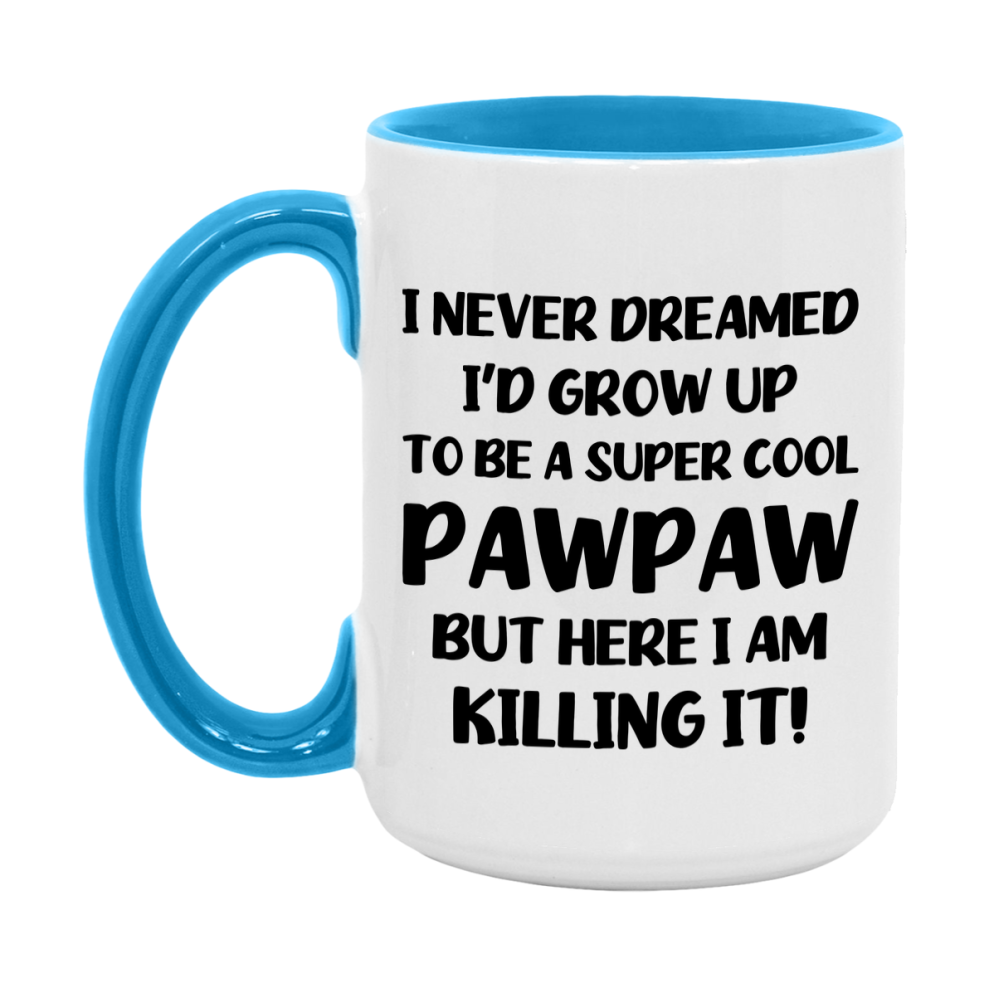 Funny Pawpaw Mug - "I Never Dreamed I'd Grow Up To Be A Super Cool Pawpaw" - White Ceramic Coffee Cup (11Oz Or 15Oz