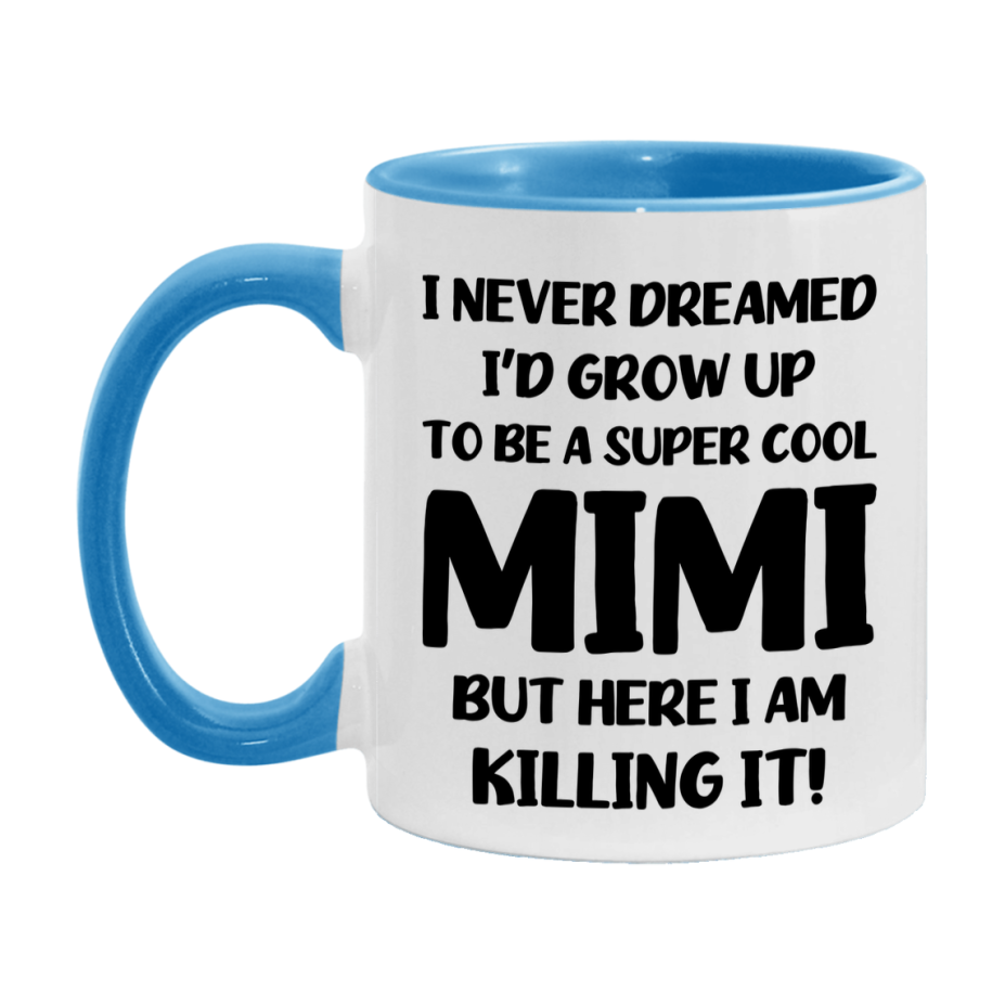 Funny Mimi Mug - "I Never Dreamed I'd Grow Up To Be A Super Cool Mimi" - White Ceramic Coffee Cup (11Oz Or 15Oz