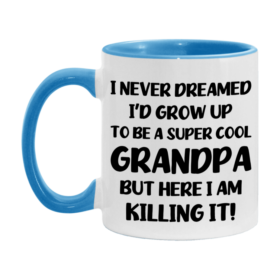Funny Grandpa Mug - "I Never Dreamed I'd Grow Up To Be A Super Cool Grandpa" - White Ceramic Coffee Cup (11Oz Or 15Oz