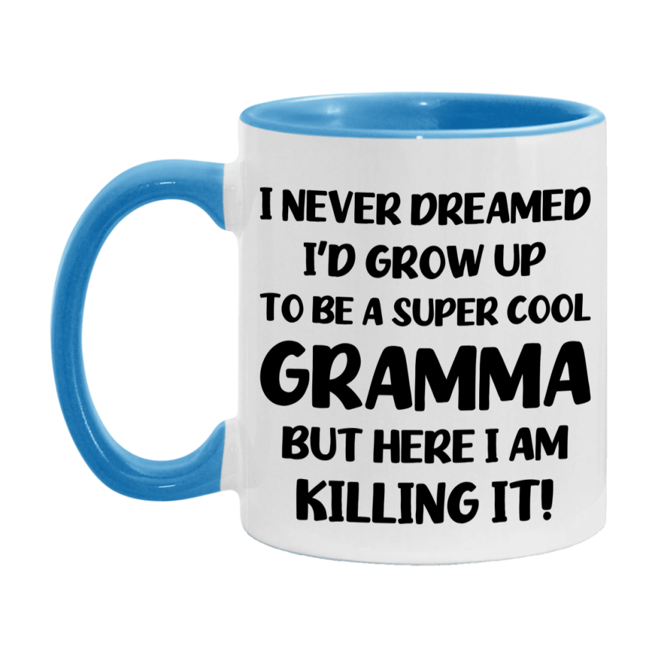 Funny Gramma Mug - "I Never Dreamed I'd Grow Up To Be A Super Cool Gramma" - White Ceramic Coffee Cup (11Oz Or 15Oz
