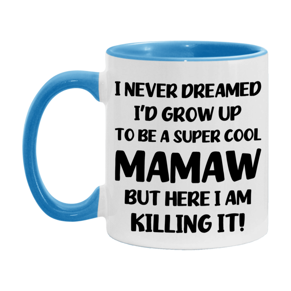 Funny Mamaw Mug - "I Never Dreamed I'd Grow Up To Be A Super Cool Mamaw" - White Ceramic Coffee Cup (11Oz Or 15Oz