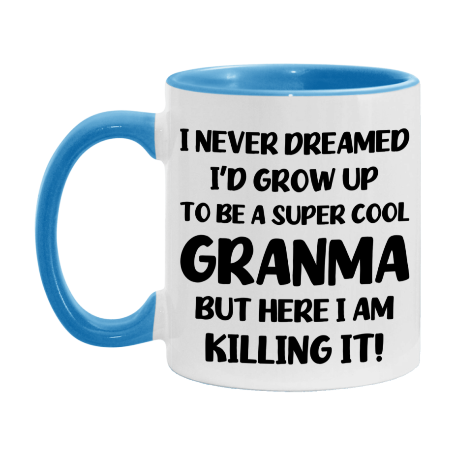 Funny Granma Mug - "I Never Dreamed I'd Grow Up To Be A Super Cool Granma" - White Ceramic Coffee Cup (11Oz Or 15Oz