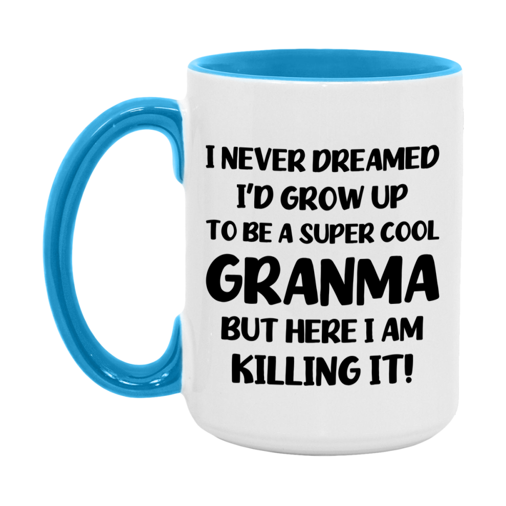 Funny Granma Mug - "I Never Dreamed I'd Grow Up To Be A Super Cool Granma" - White Ceramic Coffee Cup (11Oz Or 15Oz