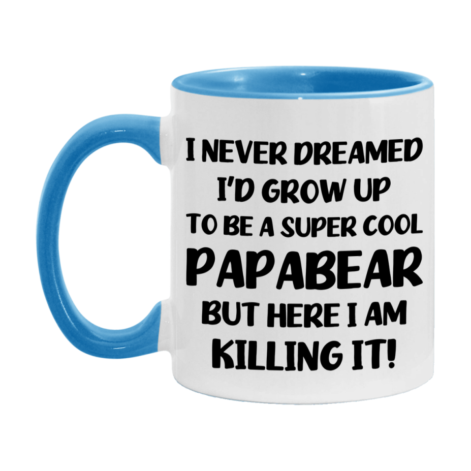 Funny Papabear Mug - "I Never Dreamed I'd Grow Up To Be A Super Cool Papabear" - White Ceramic Coffee Cup (11Oz Or 15Oz