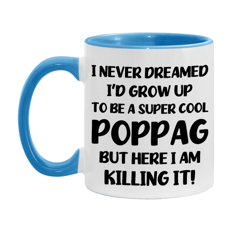 Funny Poppag Mug - "I Never Dreamed I'd Grow Up To Be A Super Cool Poppag" - White Ceramic Coffee Cup (11Oz Or 15Oz