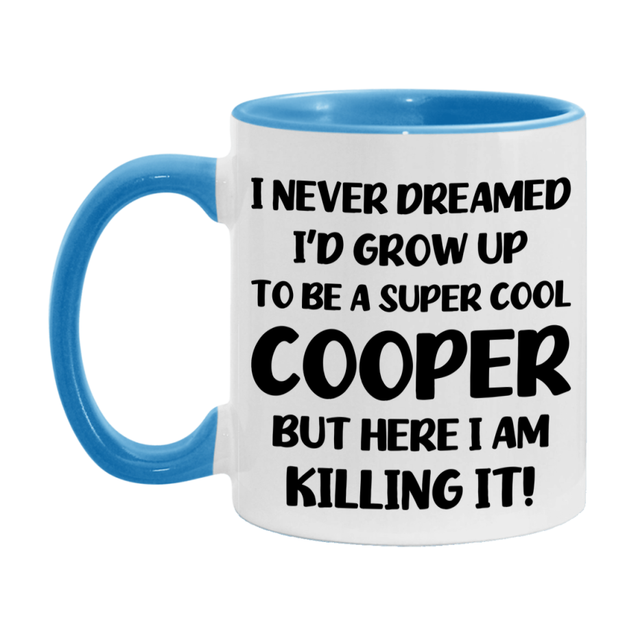 Funny Cooper Mug - "I Never Dreamed I'd Grow Up To Be A Super Cool Cooper" - 11Oz Or 15Oz Ceramic Coffee Cup
