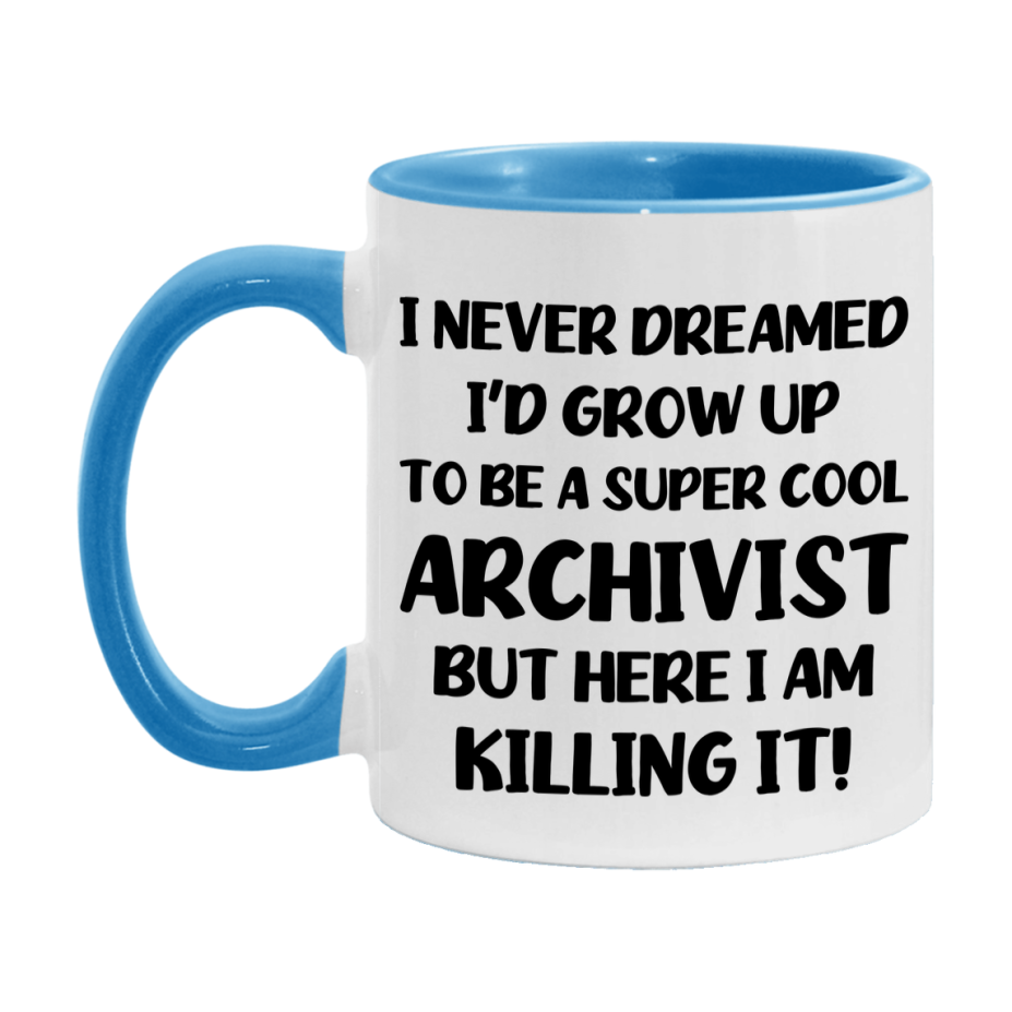 Funny Archivist Mug - "I Never Dreamed I'd Grow Up To Be A Super Cool Archivist" - 11Oz Or 15Oz Ceramic Coffee Cup