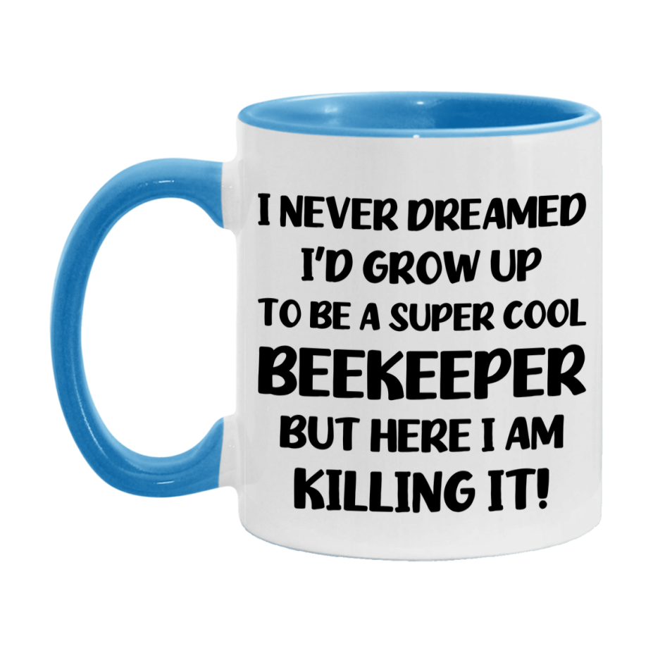 Funny Beekeeper Mug - "I Never Dreamed I'd Grow Up To Be A Super Cool Beekeeper" - 11Oz Or 15Oz Ceramic Coffee Cup