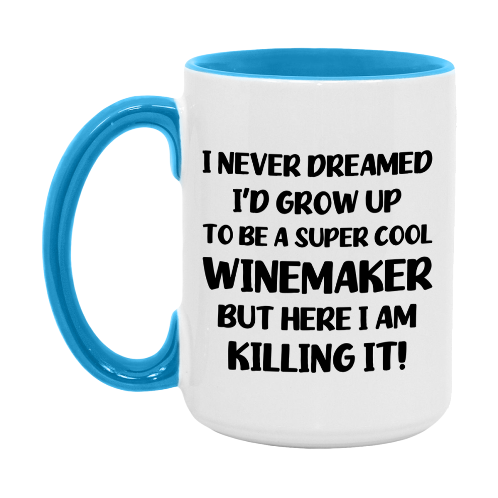 Funny Winemaker Mug - "I Never Dreamed I'd Grow Up To Be A Super Cool Winemaker" - 11Oz Or 15Oz Ceramic Coffee Cup