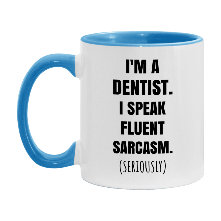 Funny Dentist Coffee Mug - "I'm A Dentist, I Speak Fluent Sarcasm" - Available In 11Oz Or 15Oz