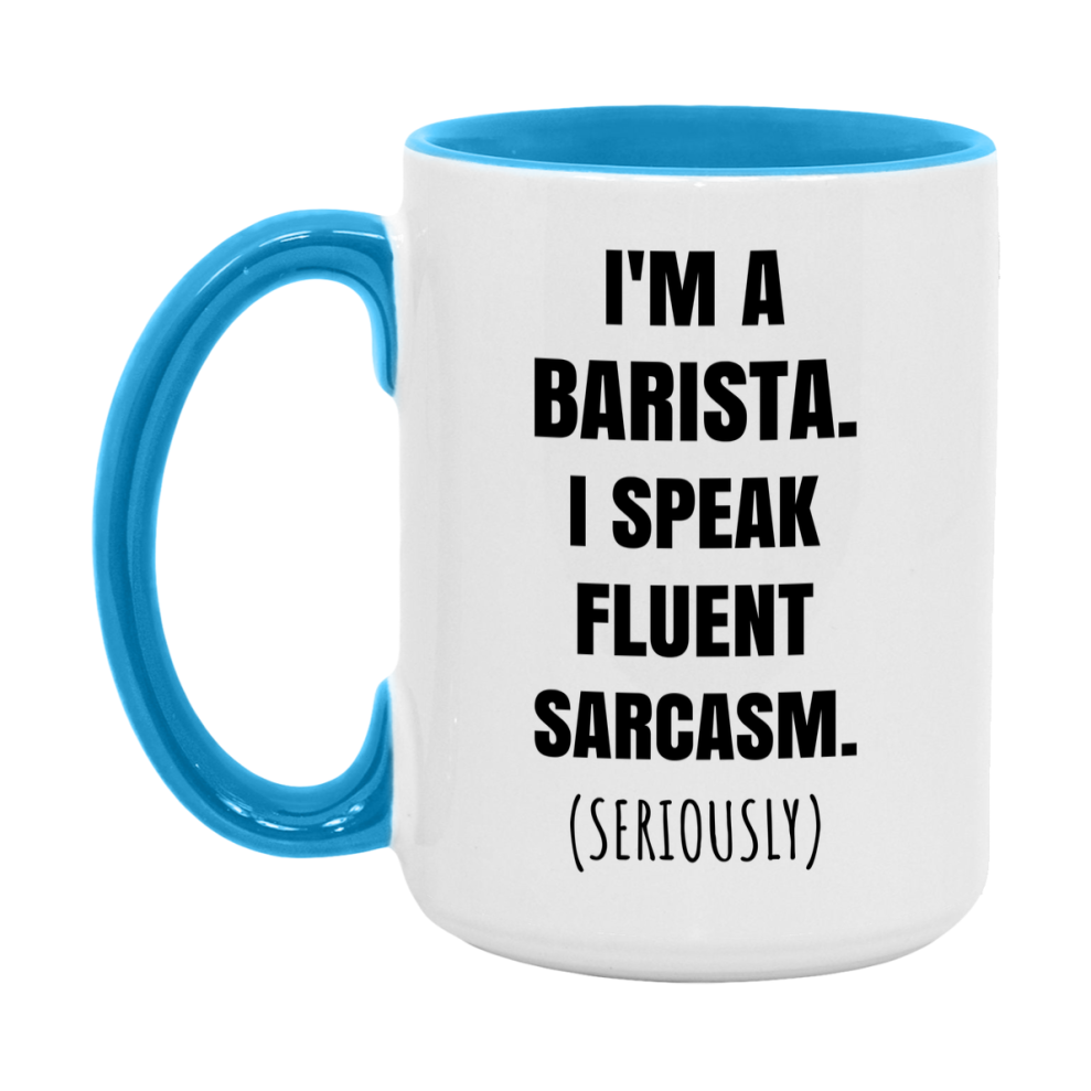 Funny Barista Coffee Mug - "I'm A Barista, I Speak Fluent Sarcasm" - Available In 11Oz Or 15Oz