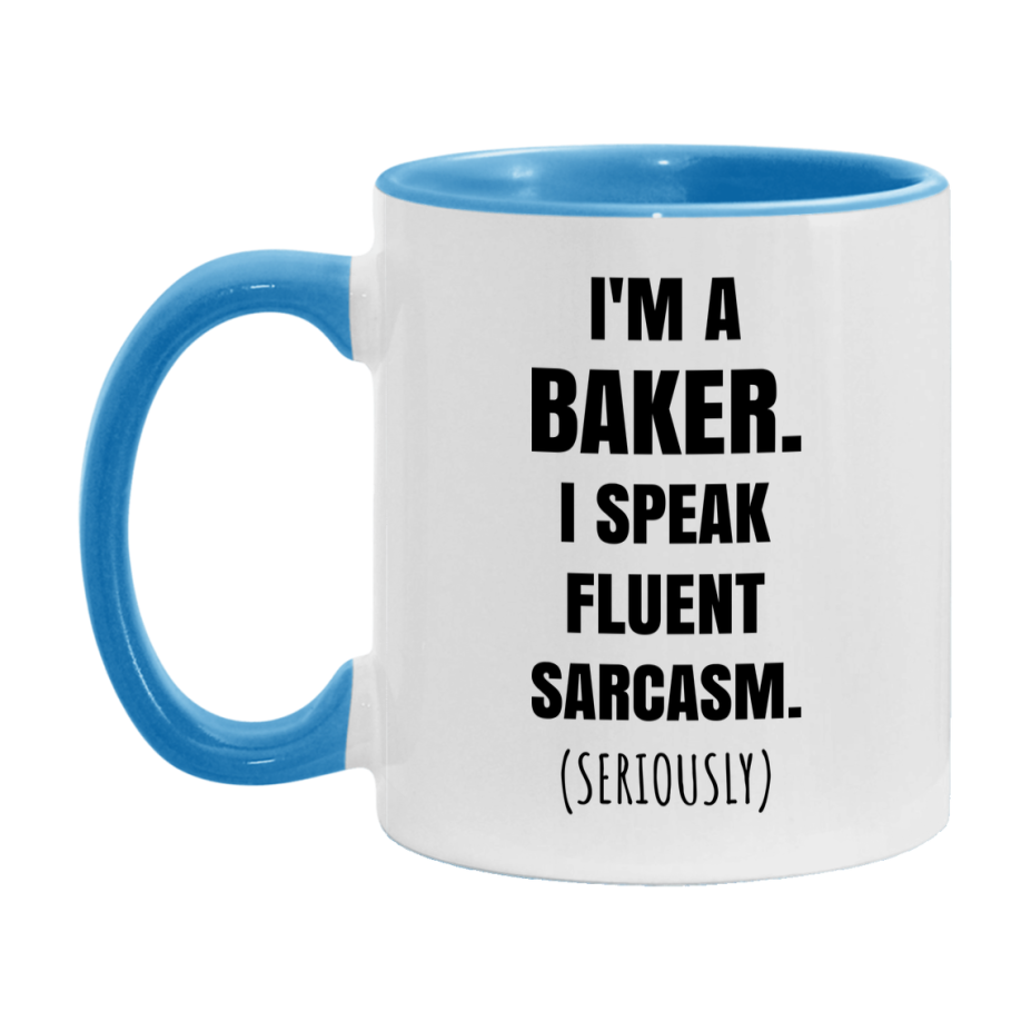Funny Baker Coffee Mug - "I'm A Baker, I Speak Fluent Sarcasm" - Available In 11Oz Or 15Oz