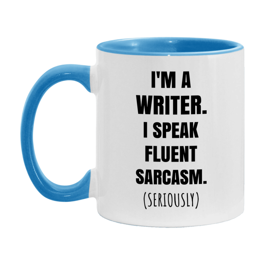 Funny Writer Coffee Mug - "I'm A Writer, I Speak Fluent Sarcasm" - Available In 11Oz Or 15Oz