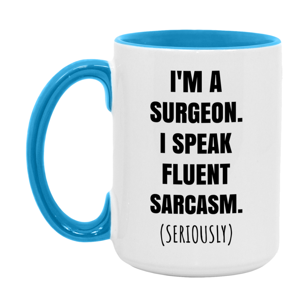 Funny Surgeon Coffee Mug - "I'm A Surgeon, I Speak Fluent Sarcasm" - Available In 11Oz Or 15Oz