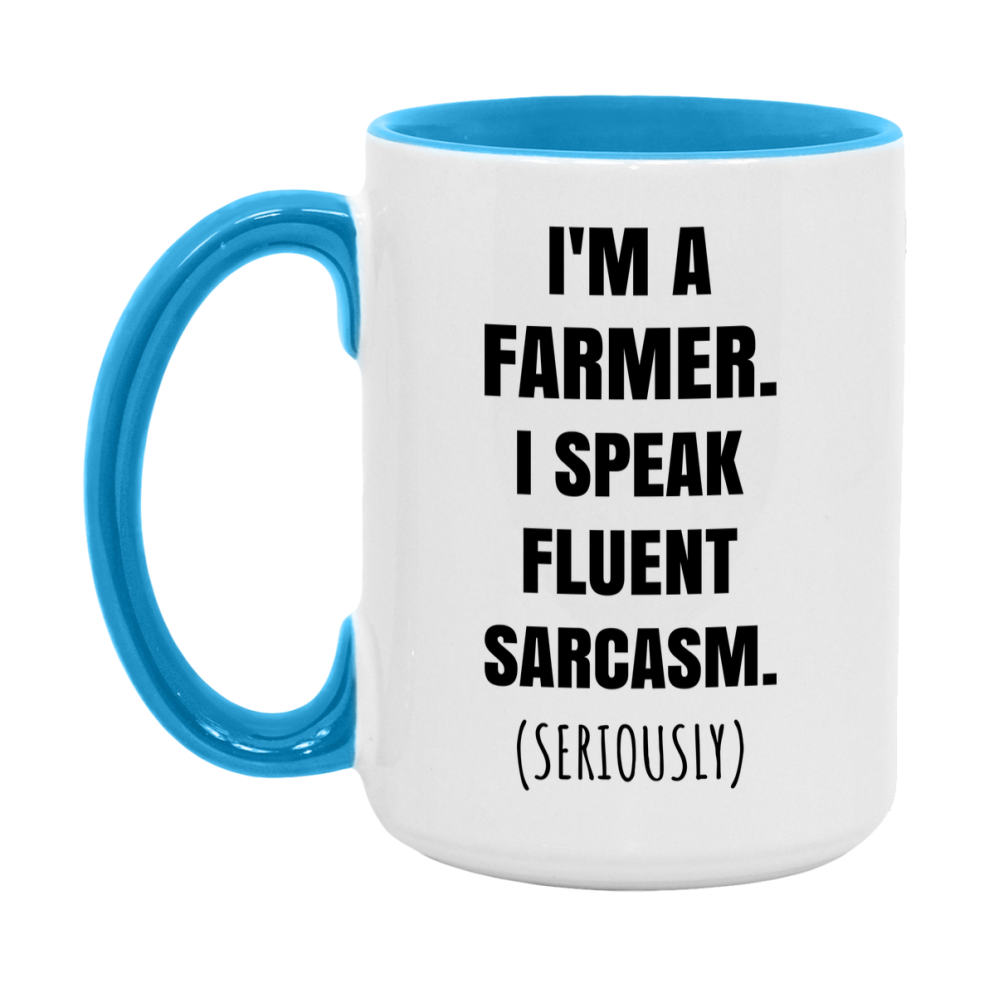 Funny Farmer Coffee Mug - "I'm A Farmer, I Speak Fluent Sarcasm" - Available In 11Oz Or 15Oz