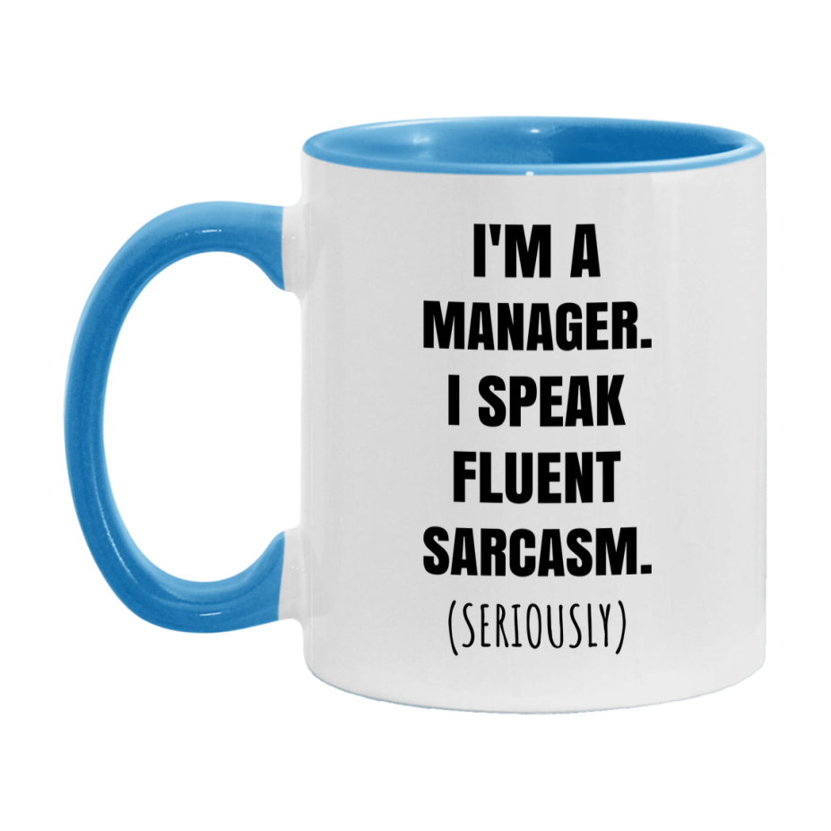 Funny Manager Coffee Mug - "I'm A Manager, I Speak Fluent Sarcasm" - Available In 11Oz Or 15Oz