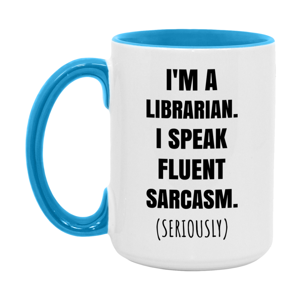 Funny Librarian Coffee Mug - "I'm A Librarian, I Speak Fluent Sarcasm" - Available In 11Oz Or 15Oz