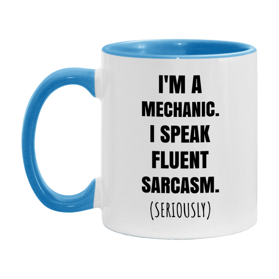 Funny Mechanic Coffee Mug - "I'm A Mechanic, I Speak Fluent Sarcasm" - Available In 11Oz Or 15Oz