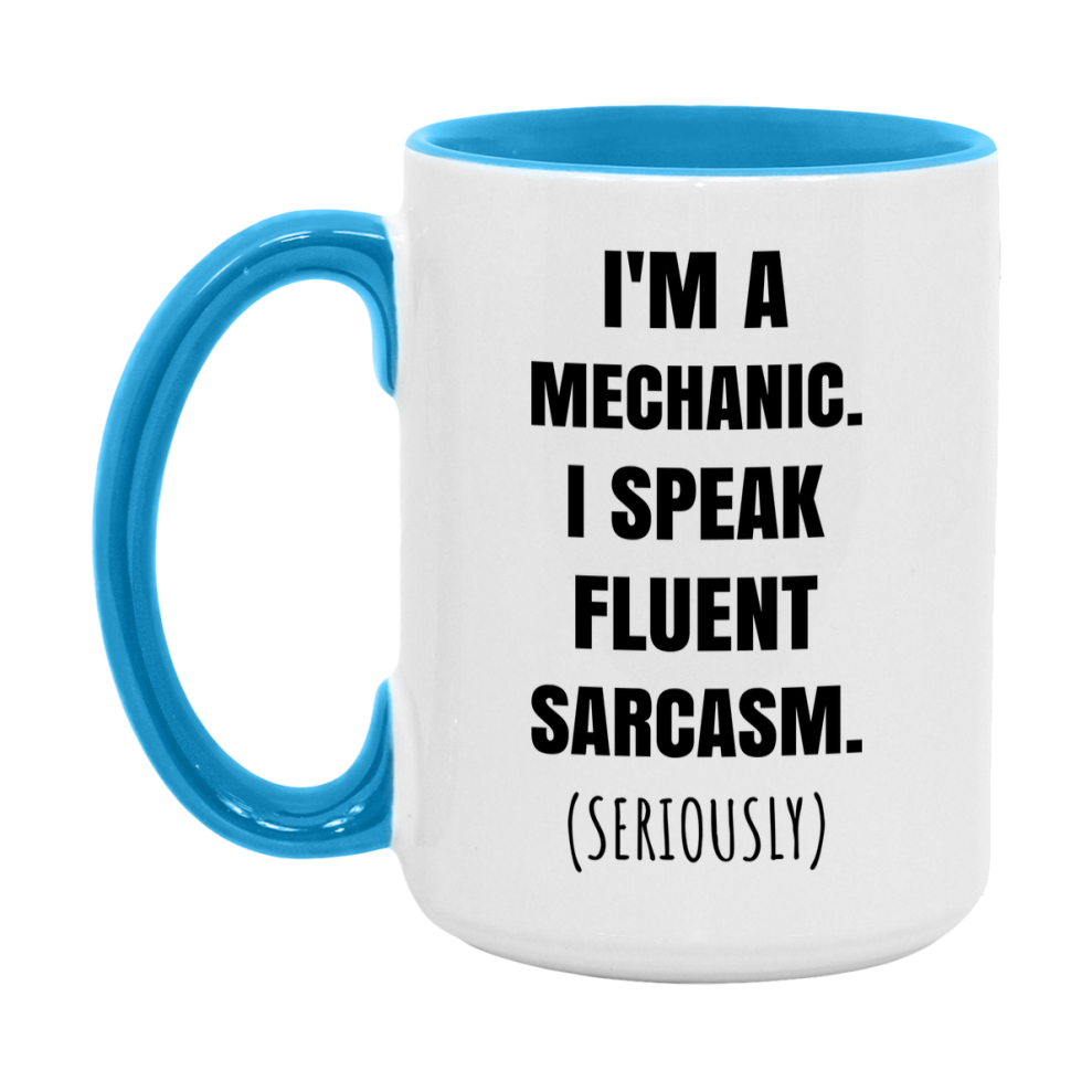 Funny Mechanic Coffee Mug - "I'm A Mechanic, I Speak Fluent Sarcasm" - Available In 11Oz Or 15Oz