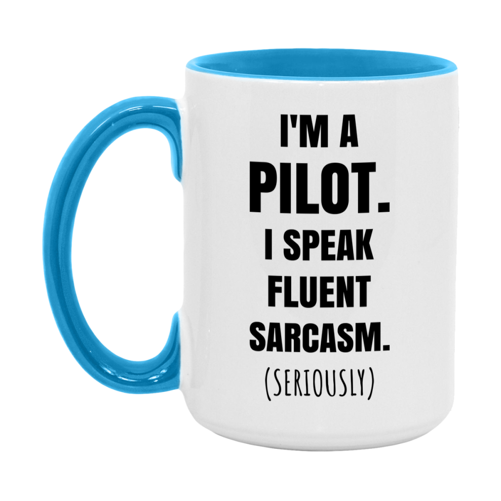 Funny Pilot Coffee Mug - "I'm A Pilot, I Speak Fluent Sarcasm" - Available In 11Oz Or 15Oz