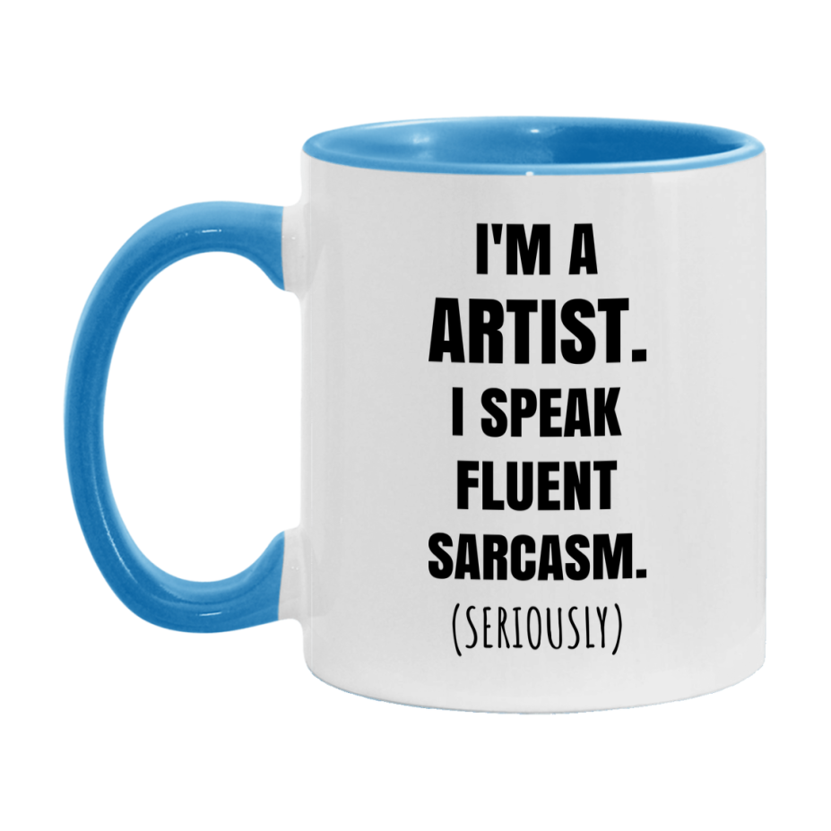 Funny Artist Coffee Mug - "I'm A Artist, I Speak Fluent Sarcasm" - Available In 11Oz Or 15Oz