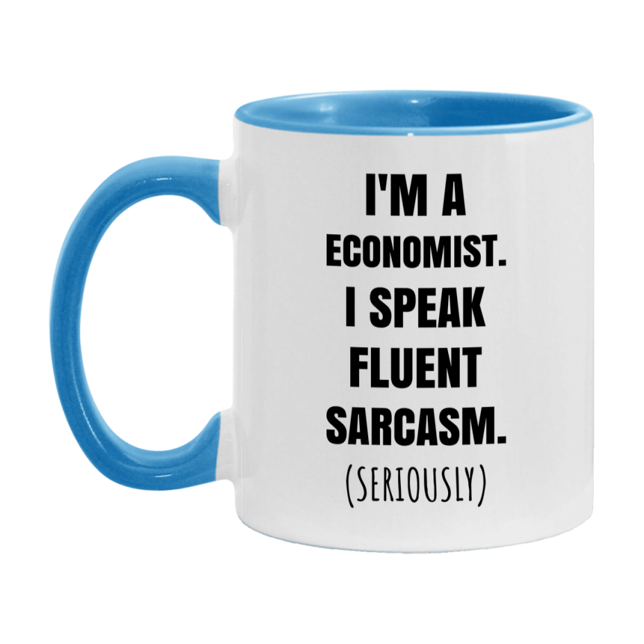 Funny Economist Coffee Mug - "I'm A Economist, I Speak Fluent Sarcasm" - Available In 11Oz Or 15Oz