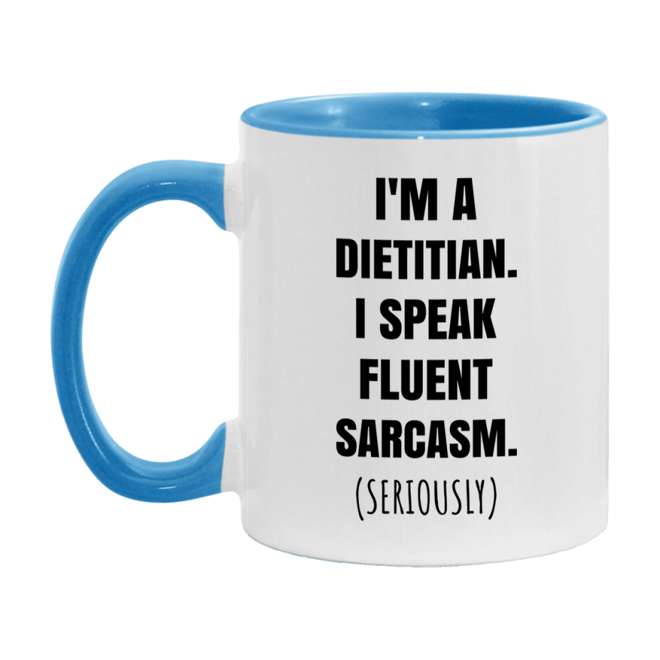 Funny Dietitian Coffee Mug - "I'm A Dietitian, I Speak Fluent Sarcasm" - Available In 11Oz Or 15Oz