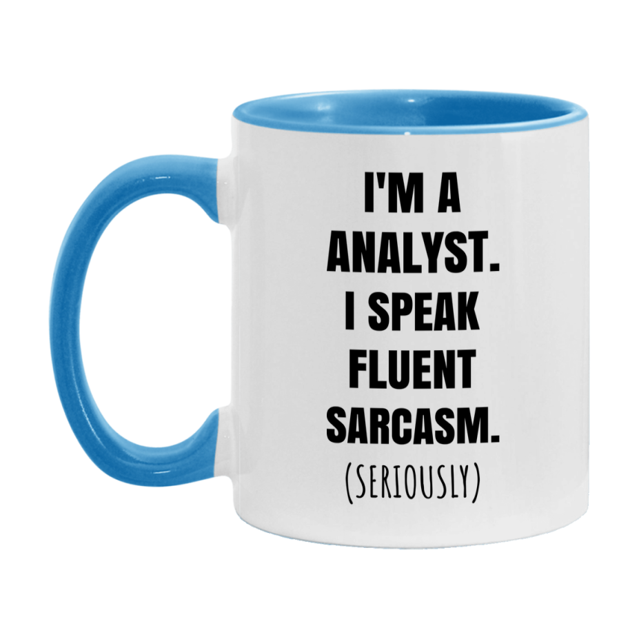 Funny Analyst Coffee Mug - "I'm A Analyst, I Speak Fluent Sarcasm" - Available In 11Oz Or 15Oz