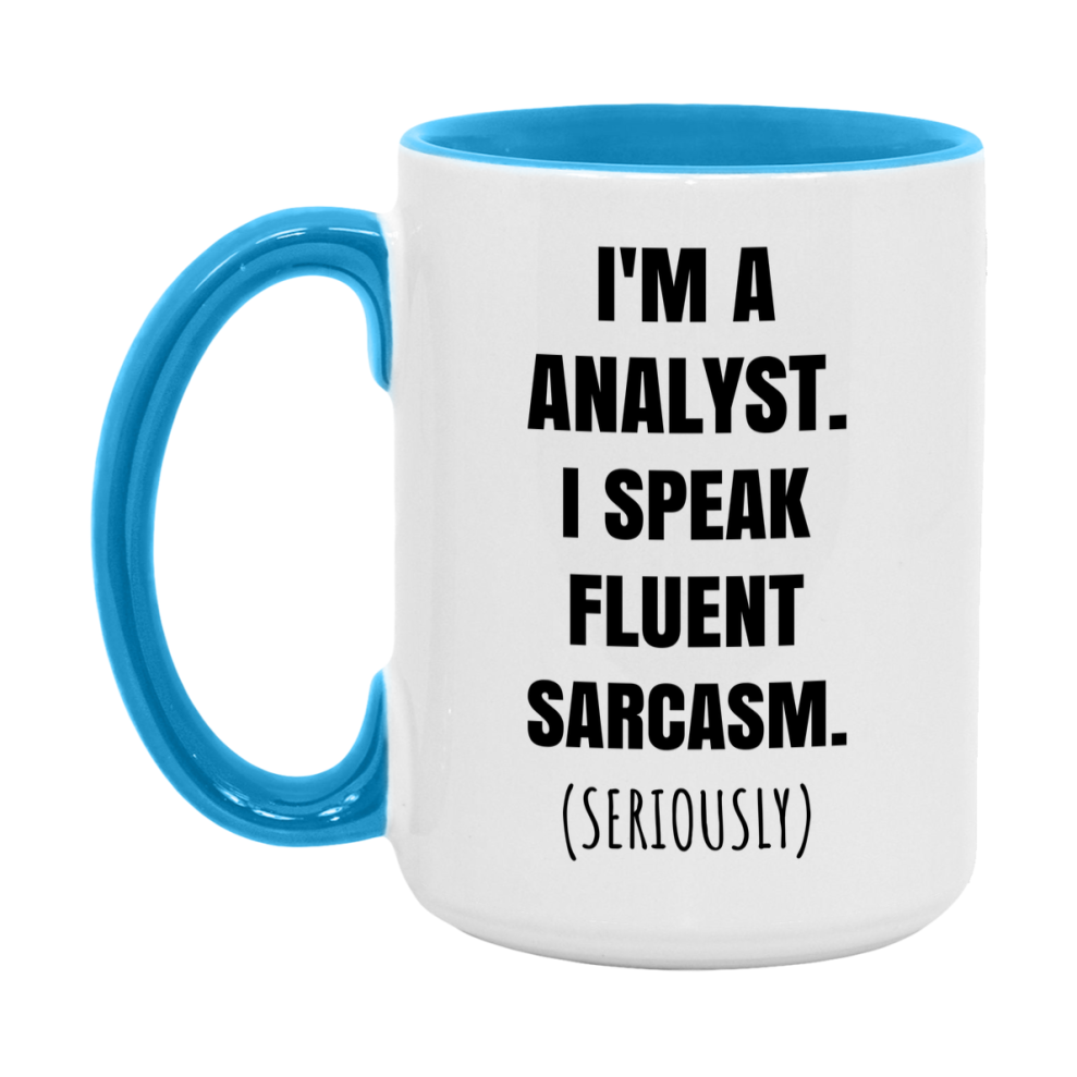 Funny Analyst Coffee Mug - "I'm A Analyst, I Speak Fluent Sarcasm" - Available In 11Oz Or 15Oz