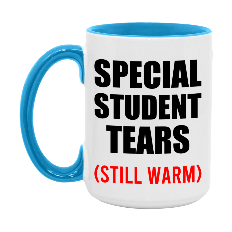 Special Student Tears Mug, Funny Gift For Special Teacher, 11Oz Or 15Oz White Ceramic Mug