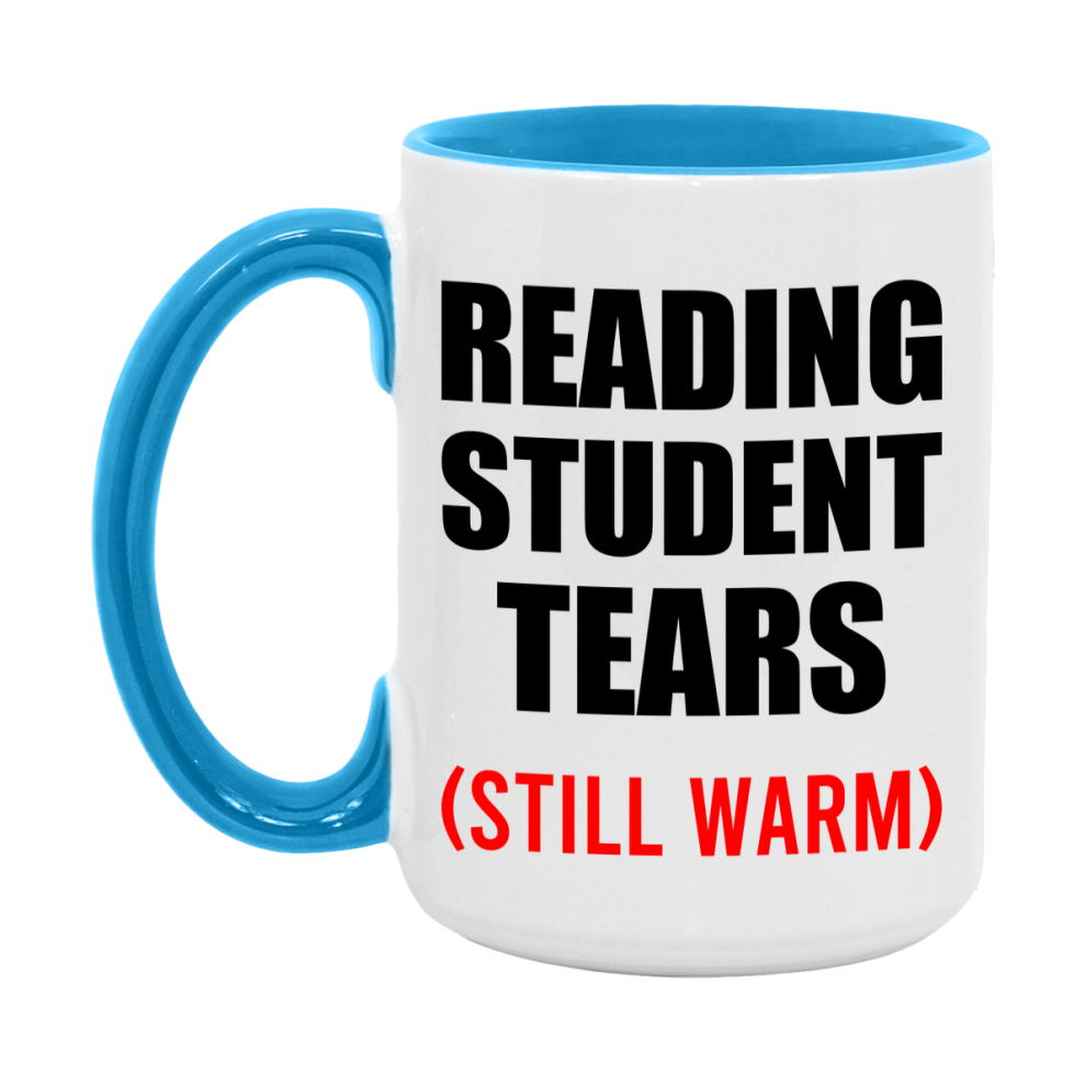 Reading Student Tears Mug, Funny Gift For Reading Teacher, 11Oz Or 15Oz White Ceramic Mug