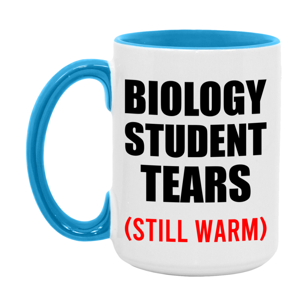 Biology Student Tears Mug, Funny Gift For Biology Teacher, 11Oz Or 15Oz White Ceramic Mug