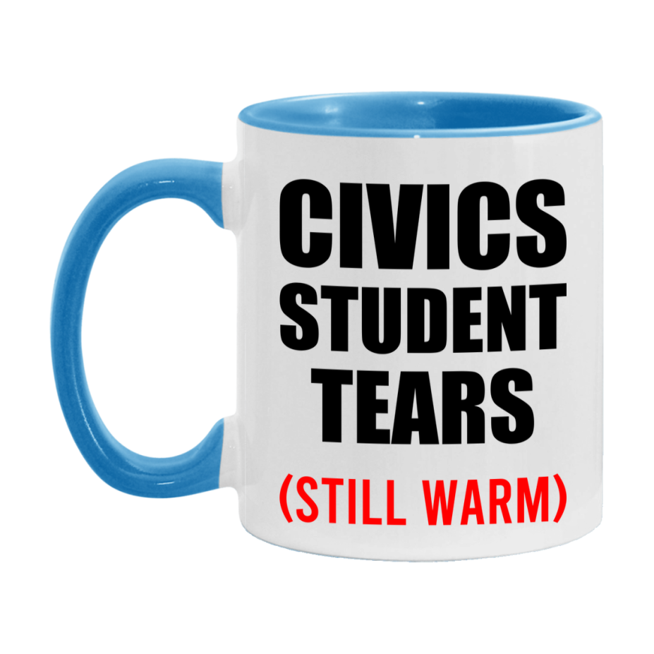 Civics Student Tears Mug, Funny Gift For Civics Teacher, 11Oz Or 15Oz White Ceramic Mug