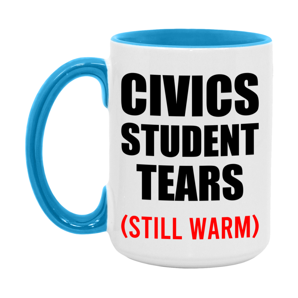 Civics Student Tears Mug, Funny Gift For Civics Teacher, 11Oz Or 15Oz White Ceramic Mug