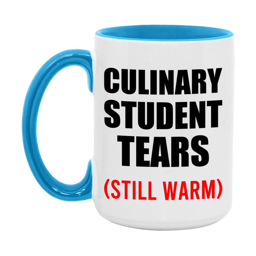 Culinary Student Tears Mug, Funny Gift For Culinary Teacher, 11Oz Or 15Oz White Ceramic Mug