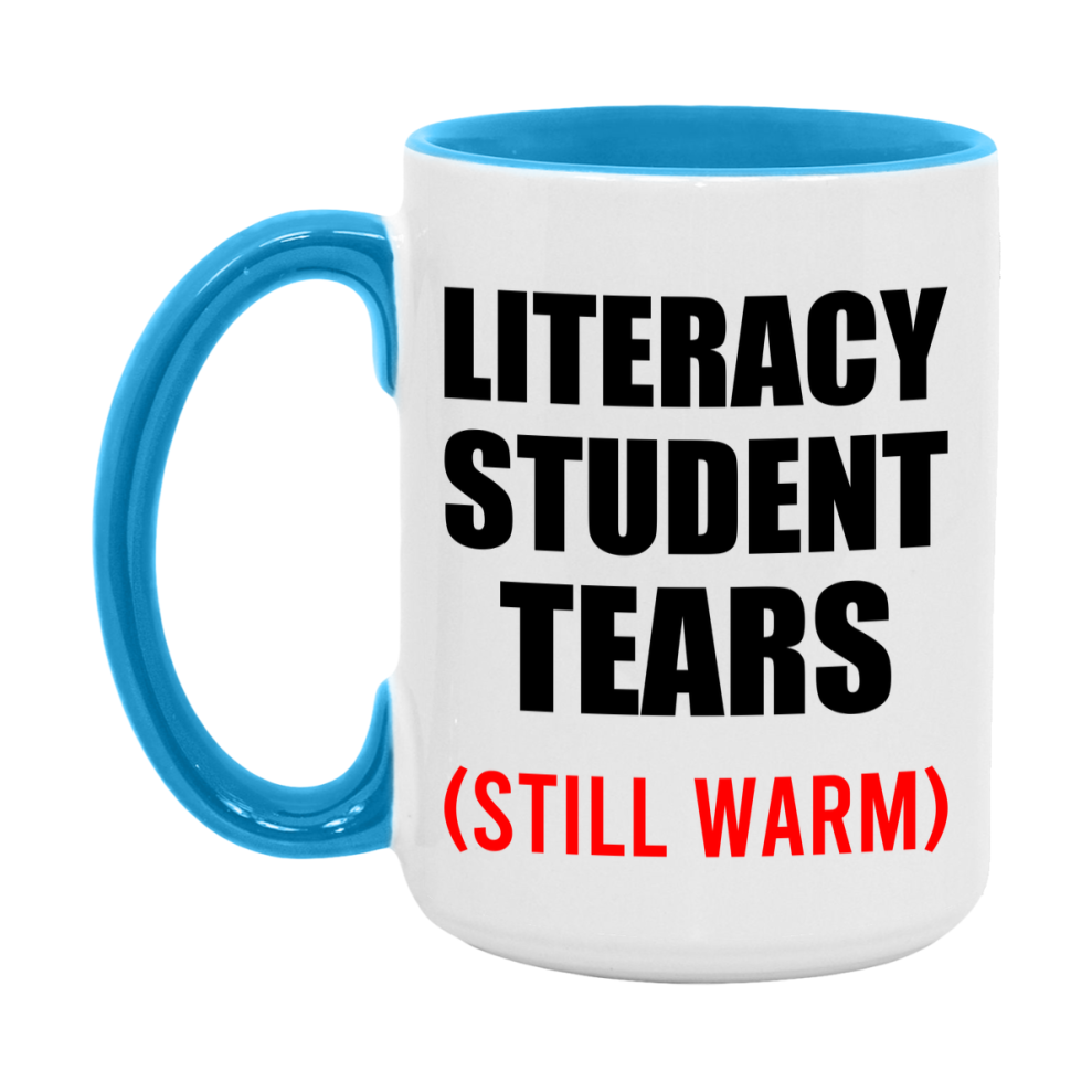 Literacy Student Tears Mug, Funny Gift For Literacy Teacher, 11Oz Or 15Oz White Ceramic Mug