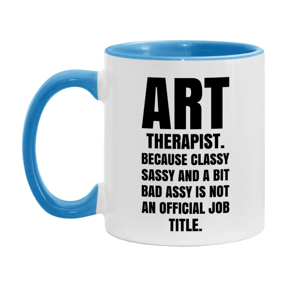 Funny Art Therapist Mug - Classy, Sassy, And A Bit Bad Assy (11Oz Or 15Oz