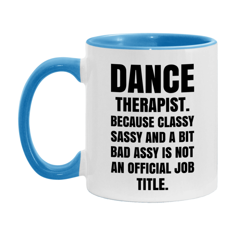 Funny Dance Therapist Mug - Classy, Sassy, And A Bit Bad Assy (11Oz Or 15Oz