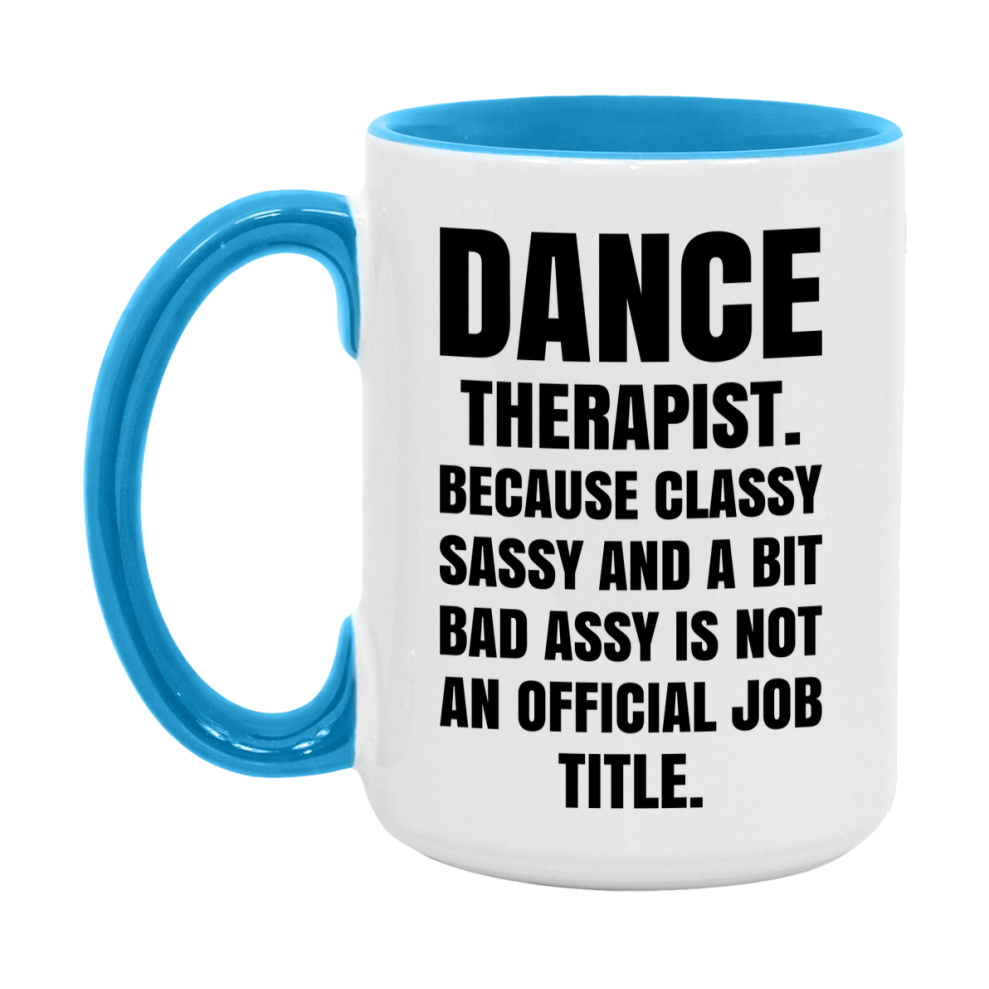 Funny Dance Therapist Mug - Classy, Sassy, And A Bit Bad Assy (11Oz Or 15Oz