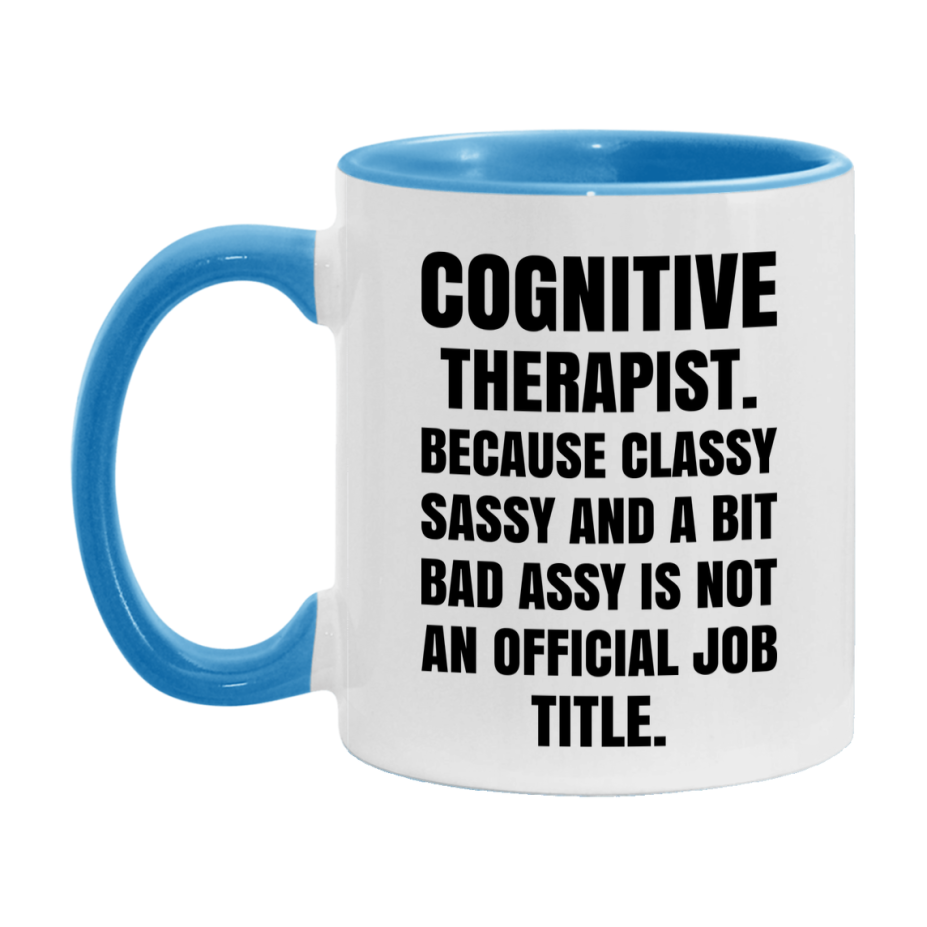 Funny Cognitive Therapist Mug - Classy, Sassy, And A Bit Bad Assy (11Oz Or 15Oz