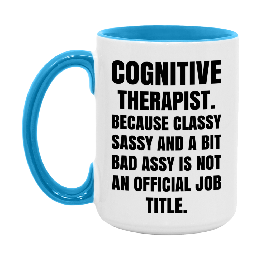 Funny Cognitive Therapist Mug - Classy, Sassy, And A Bit Bad Assy (11Oz Or 15Oz