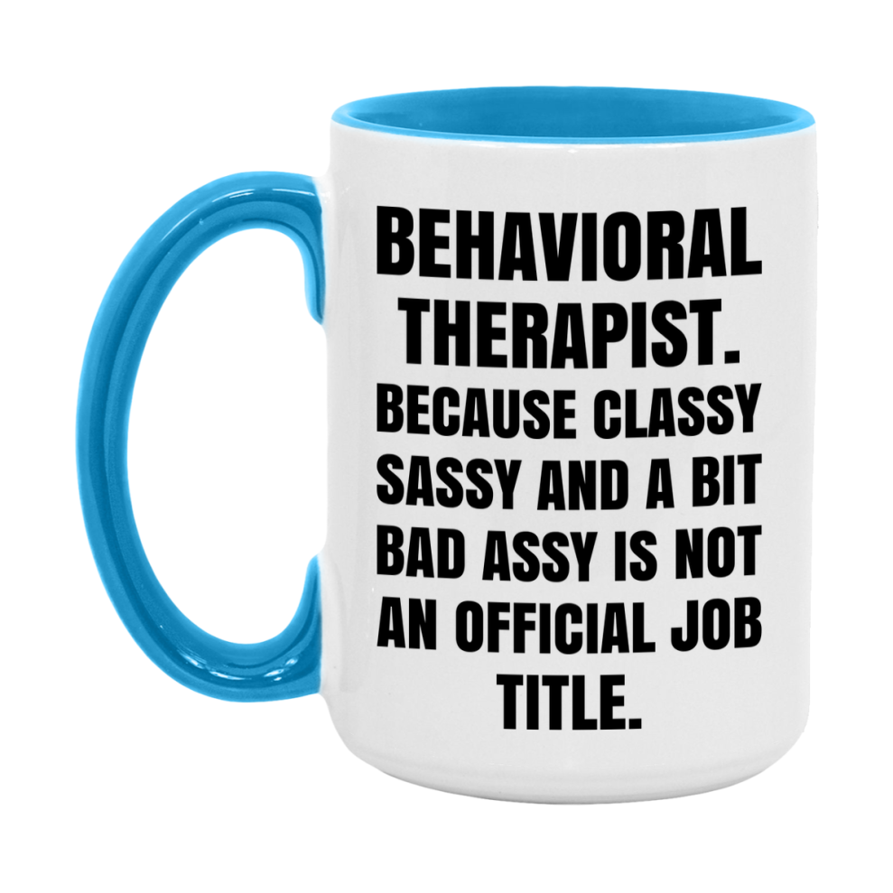 Funny Behavioral Therapist Mug - Classy, Sassy, And A Bit Bad Assy (11Oz Or 15Oz