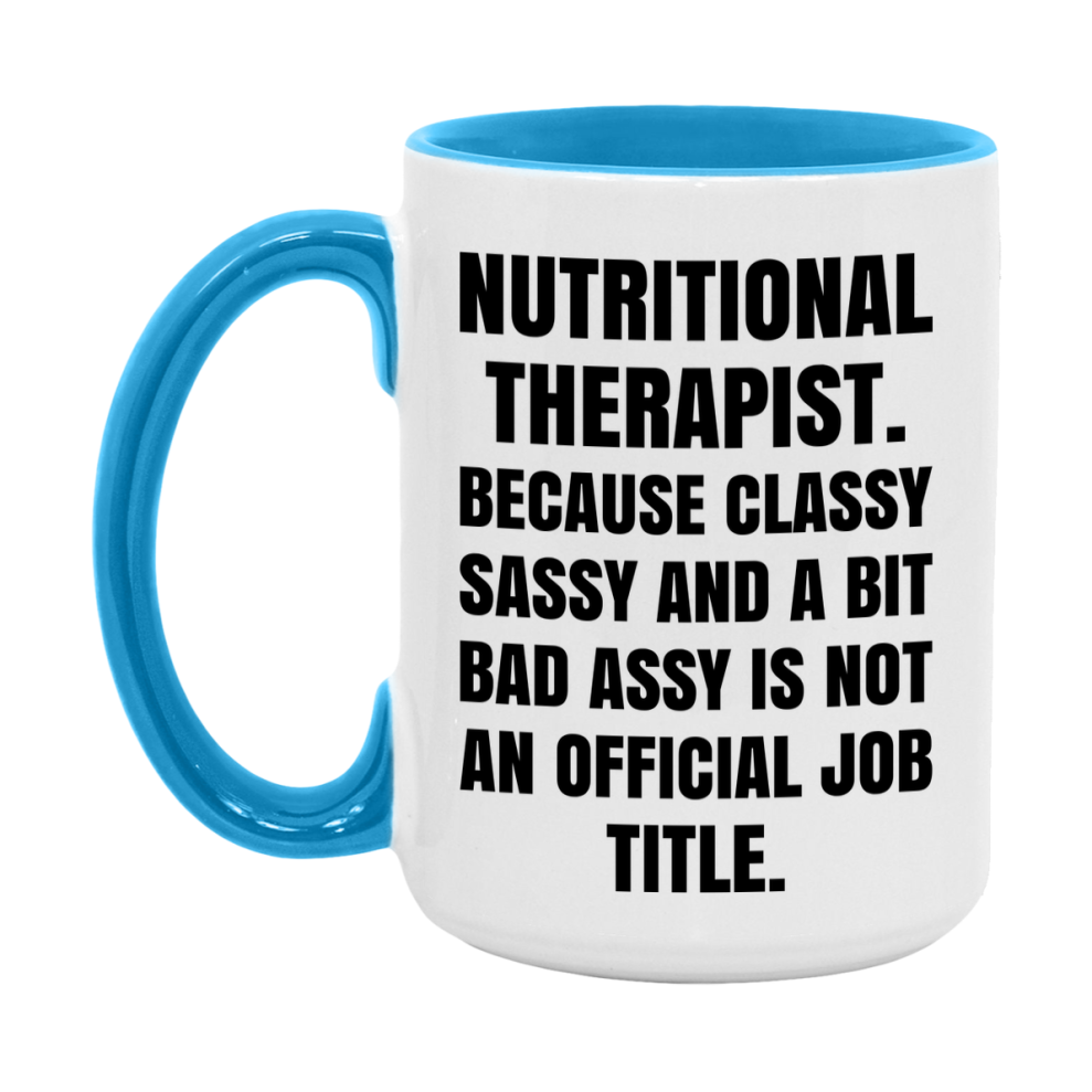 Funny Nutritional Therapist Mug - Classy, Sassy, And A Bit Bad Assy (11Oz Or 15Oz