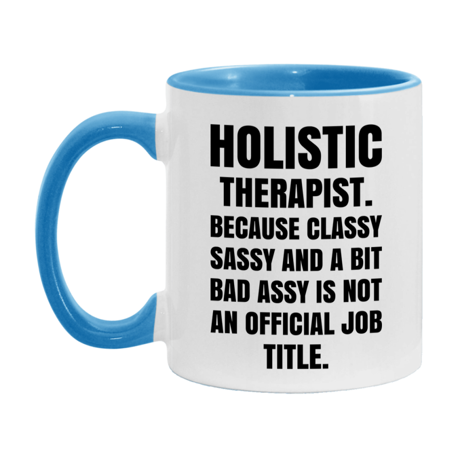 Funny Holistic Therapist Mug - Classy, Sassy, And A Bit Bad Assy (11Oz Or 15Oz